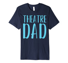 Ladda upp bild till gallerivisning, Funny shirts V-neck Tank top Hoodie sweatshirt usa uk au ca gifts for Mens Theatre Dad Funny Theater Acting Fathers Day Shirt Gift 2610207