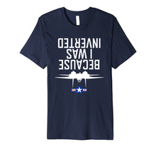 Ladda upp bild till gallerivisning, Because I Was Inverted Shirt Navy F-14 Tomcat Tee