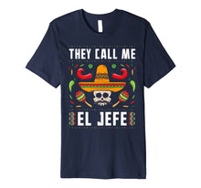 Ladda upp bild till gallerivisning, They Call Me El Jefe Fiesta Mexican T-Shirt Cinco De Mayo