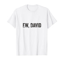 Ladda upp bild till gallerivisning, Ew David Pop Culture Trending Gifts For Men And Women TShirt347699