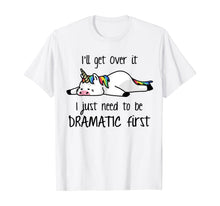Ladda upp bild till gallerivisning, I'll Get Over It I Just Need To Be Dramatic First Unicorn T-Shirt 429408