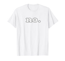 Ladda upp bild till gallerivisning, Funny shirts V-neck Tank top Hoodie sweatshirt usa uk au ca gifts for no t-shirt 201058