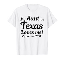 Ladda upp bild till gallerivisning, Funny shirts V-neck Tank top Hoodie sweatshirt usa uk au ca gifts for My AUNT in TEXAS Loves Me T-Shirt | from Someone in TX 2471464