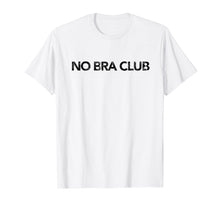 Ladda upp bild till gallerivisning, No Bra Club Tee Shirt