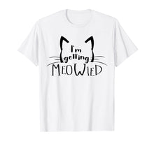Ladda upp bild till gallerivisning, Funny shirts V-neck Tank top Hoodie sweatshirt usa uk au ca gifts for I'm Getting Married T-Shirt | Wedding Bride Cat Shirt 2531645