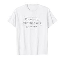 Ladda upp bild till gallerivisning, Funny shirts V-neck Tank top Hoodie sweatshirt usa uk au ca gifts for I'm Silently Correcting Your Grammar Shirt | Men | Women 492829