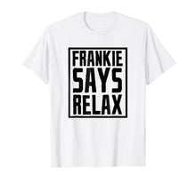 Ladda upp bild till gallerivisning, Funny shirts V-neck Tank top Hoodie sweatshirt usa uk au ca gifts for Frankie Says Relax Box T-Shirt 3140241