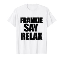 Ladda upp bild till gallerivisning, Funny shirts V-neck Tank top Hoodie sweatshirt usa uk au ca gifts for Frankie Say Relax T-Shirt 244839