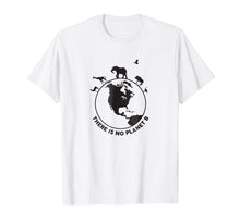 Ladda upp bild till gallerivisning, Funny shirts V-neck Tank top Hoodie sweatshirt usa uk au ca gifts for There is no Planet B Tee Shirt. Save the Planet! 536023
