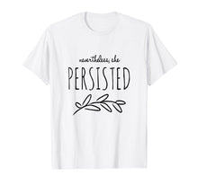 Ladda upp bild till gallerivisning, Funny shirts V-neck Tank top Hoodie sweatshirt usa uk au ca gifts for Nevertheless She Persisted Feminist Empowering Tee 1917784