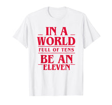 Ladda upp bild till gallerivisning, Funny shirts V-neck Tank top Hoodie sweatshirt usa uk au ca gifts for In A World Full Of Tens Be An Eleven Shirts Men & Women 3408644