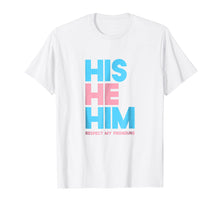 Ladda upp bild till gallerivisning, Funny shirts V-neck Tank top Hoodie sweatshirt usa uk au ca gifts for His He Him Respect My Pronouns Shirt Transgender LGBTQ Pride 1784919