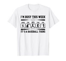 Ladda upp bild till gallerivisning, Funny shirts V-neck Tank top Hoodie sweatshirt usa uk au ca gifts for I'm Busy This Week T-Shirt Its Baseball Thing Player 1504990