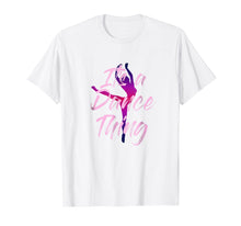 Ladda upp bild till gallerivisning, Funny shirts V-neck Tank top Hoodie sweatshirt usa uk au ca gifts for Dancer Shirt Girls Women Its A Dance Thing Tee Cute Mom Gift 1157722