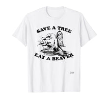 Ladda upp bild till gallerivisning, Save A Tree Eat A Beaver T-Shirt 908701