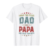 Ladda upp bild till gallerivisning, I Have Two Titles Dad And Papa t shirt T-Shirt 52074