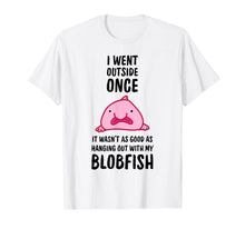 Ladda upp bild till gallerivisning, Funny shirts V-neck Tank top Hoodie sweatshirt usa uk au ca gifts for I Went Outside Once Blobfish T-Shirt 1807956