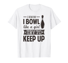 Ladda upp bild till gallerivisning, Funny shirts V-neck Tank top Hoodie sweatshirt usa uk au ca gifts for I Know I Bowl Like A Girl Bowling T-Shirt for Women 2054108