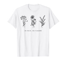 Ladda upp bild till gallerivisning, No Rain No Flowers Tshirt Cute Womens Gift 42373