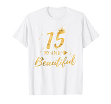 Ladda upp bild till gallerivisning, Funny shirts V-neck Tank top Hoodie sweatshirt usa uk au ca gifts for 15th Birthday Shirt for Teen Girl - 15 and Beautiful Gifts 598245