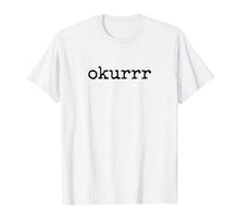 Ladda upp bild till gallerivisning, Okurrr T Shirt Quote Gift 118728