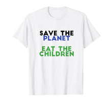 Ladda upp bild till gallerivisning, Save The Planet Eat The Children Funny T-Shirt 267932