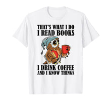 Ladda upp bild till gallerivisning, That's what I do I read books I drink coffee T-Shirt-277528