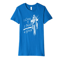 Ladda upp bild till gallerivisning, Funny shirts V-neck Tank top Hoodie sweatshirt usa uk au ca gifts for Cool 1 Cross + 3 Nails = 4 Given Shirt Christian God Gift 2410486