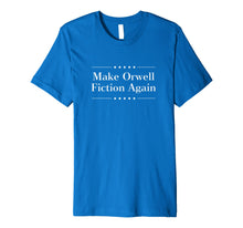 Ladda upp bild till gallerivisning, Funny shirts V-neck Tank top Hoodie sweatshirt usa uk au ca gifts for Make Orwell Fiction Again Tshirt 932884