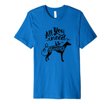 Ladda upp bild till gallerivisning, Funny shirts V-neck Tank top Hoodie sweatshirt usa uk au ca gifts for All You Need is Greyhound Dog Lover Gift J000190 737615