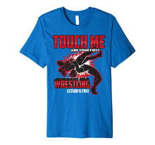 Ladda upp bild till gallerivisning, Funny shirts V-neck Tank top Hoodie sweatshirt usa uk au ca gifts for Touch Me And Your First Wrestling Lesson Is Free Gift Shirt 2581954