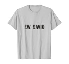 Ladda upp bild till gallerivisning, Ew David Pop Culture Trending Gifts For Men And Women TShirt347699