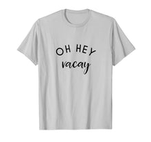 Ladda upp bild till gallerivisning, OH HEY Vacay T-Shirt Vacation Shirts 900042