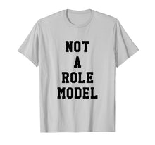 Ladda upp bild till gallerivisning, Funny shirts V-neck Tank top Hoodie sweatshirt usa uk au ca gifts for Not A Role Model Tee Shirt 2533367