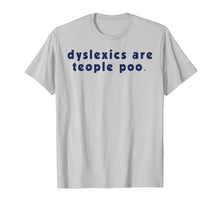 Ladda upp bild till gallerivisning, Funny shirts V-neck Tank top Hoodie sweatshirt usa uk au ca gifts for Dyslexics Are Teople Poo T-Shirt 2875520