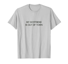 Ladda upp bild till gallerivisning, Funny shirts V-neck Tank top Hoodie sweatshirt usa uk au ca gifts for My Boyfriend Is Out Of Town T Shirt