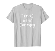 Ladda upp bild till gallerivisning, Funny shirts V-neck Tank top Hoodie sweatshirt usa uk au ca gifts for Trust Your Journey T Shirt - Positive Thinking Shirt 2330195