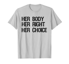 Ladda upp bild till gallerivisning, Pro Choice Feminist T-Shirt Her Body Her Right Her Choice