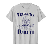 Ladda upp bild till gallerivisning, Funny shirts V-neck Tank top Hoodie sweatshirt usa uk au ca gifts for Feeling Nauti - Nautical Quote Sailing Shirt 4117816