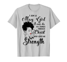 Ladda upp bild till gallerivisning, Funny shirts V-neck Tank top Hoodie sweatshirt usa uk au ca gifts for I am a May Girl I can do all things through Christ Tshirt 3025431