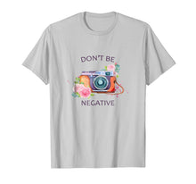 Ladda upp bild till gallerivisning, Funny shirts V-neck Tank top Hoodie sweatshirt usa uk au ca gifts for Camera Photography T Shirt - Don't Be Negative Photographer 4151066