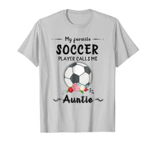 Ladda upp bild till gallerivisning, Funny shirts V-neck Tank top Hoodie sweatshirt usa uk au ca gifts for My Favorite Soccer Player Calls Me Auntie T-shirt 2109144