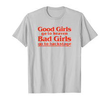Ladda upp bild till gallerivisning, Vintage Good Girls Go To Heaven Bad Girls Go Backstage Funny T-Shirt