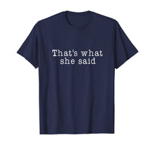 Ladda upp bild till gallerivisning, That's What She Said T-Shirt Mens Womens and Kids 356061