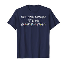 Ladda upp bild till gallerivisning, The One Where It's My Birthday T-Shirt 65663