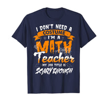 Ladda upp bild till gallerivisning, I Am A Math Teacher My Job Title Is Scary Enough Halloween T-Shirt 222614