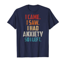 Ladda upp bild till gallerivisning, Vintage I Came I Saw I Had Anxiety So I Left T-Shirt 423069