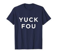 Ladda upp bild till gallerivisning, Funny shirts V-neck Tank top Hoodie sweatshirt usa uk au ca gifts for Funny Yuck Fou T-Shirt 2027201