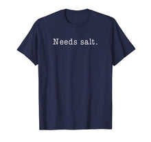 Ladda upp bild till gallerivisning, Needs Salt - Funny Cooking Baking Foodie T Shirt 725345