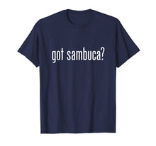 Ladda upp bild till gallerivisning, Funny shirts V-neck Tank top Hoodie sweatshirt usa uk au ca gifts for Got Sambuca Retro Quote Food Lovers Gift Funny T-Shirt 3169965